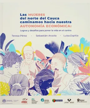 Las mujeres del norte del Cauca caminamos hacia nuestra AUTONOMÍA ECONÓMICA